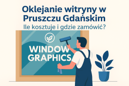 Oklejanie witryny w Pruszczu Gdańskim – ile kosztuje i gdzie zamówić?